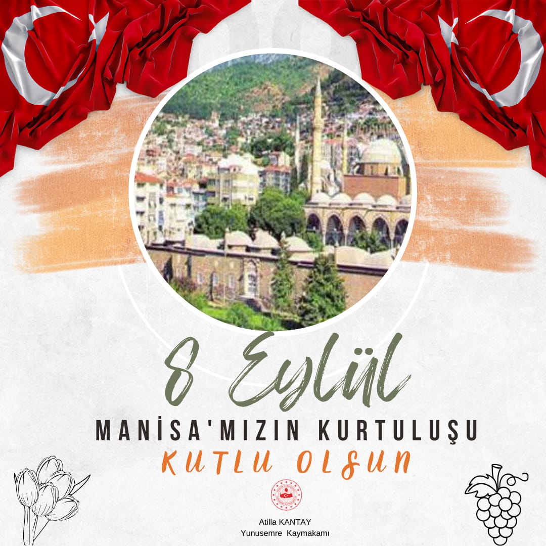 YUNUSEMRE KAYMAKAMI SAYIN ATİLLA KANTAY'IN 8 EYLÜL MANİSA'NIN KURTULUŞ GÜNÜ MESAJI